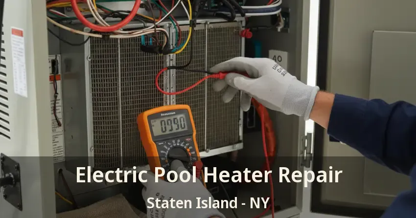 Electric Pool Heater Repair Staten Island - NY
