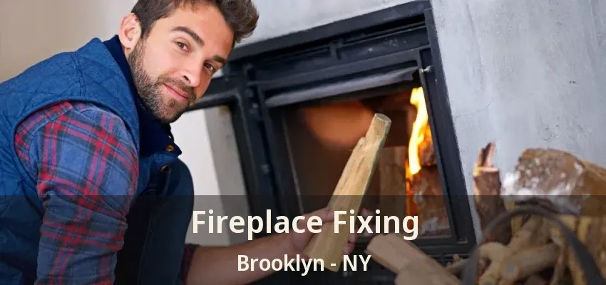 Fireplace Fixing Brooklyn - NY Fireplace Fixing Brooklyn - NY