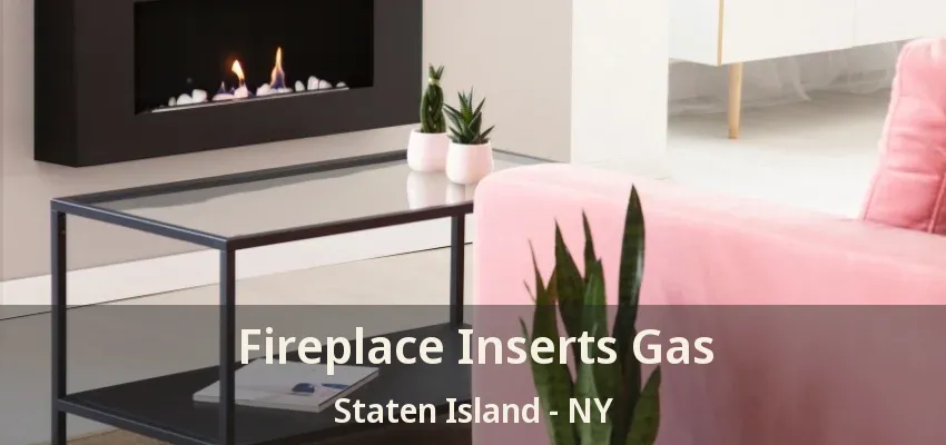 Fireplace Inserts Gas Staten Island - NY Fireplace Inserts Gas Staten Island - NY