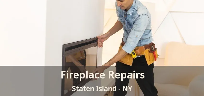 Fireplace Repairs Staten Island - NY Fireplace Repairs Staten Island - NY