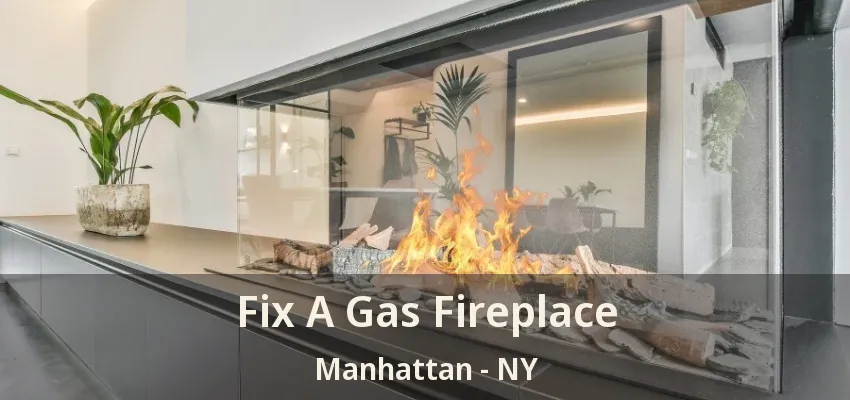 Fix A Gas Fireplace Manhattan - NY