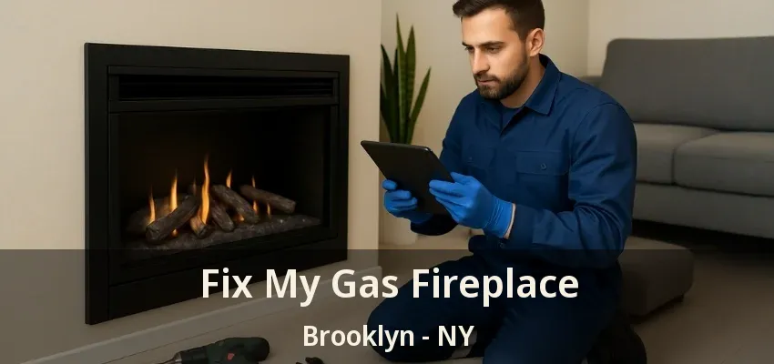 Fix My Gas Fireplace Brooklyn - NY Fix My Gas Fireplace Brooklyn - NY