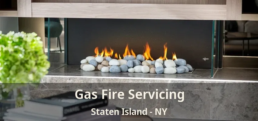 Gas Fire Servicing Staten Island - NY