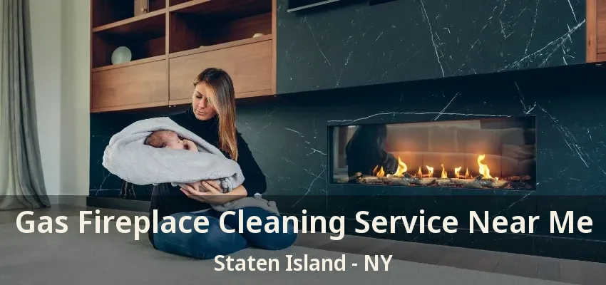 Gas Fireplace Cleaning Service Near Me Staten Island - NY Gas Fireplace Cleaning Service Near Me Staten Island - NY