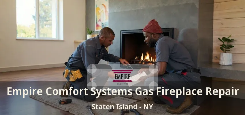 Empire Comfort Systems Gas Fireplace Repair Staten Island - NY Empire Comfort Systems Gas Fireplace Repair Staten Island - NY
