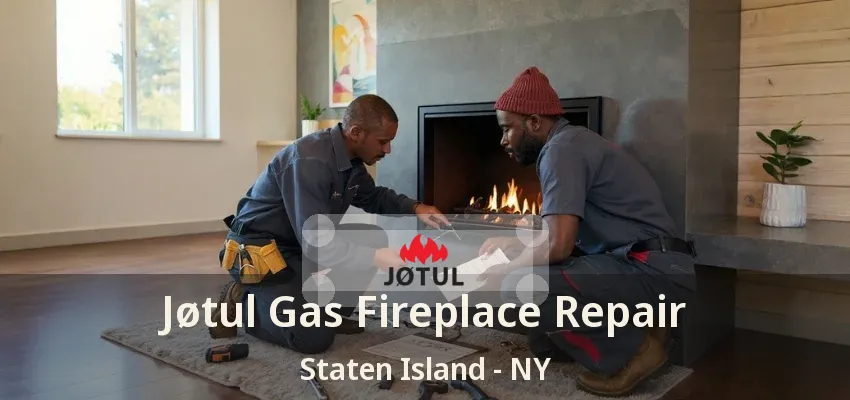 Jøtul Gas Fireplace Repair Staten Island - NY