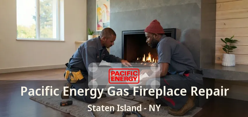 Pacific Energy Gas Fireplace Repair Staten Island - NY Pacific Energy Gas Fireplace Repair Staten Island - NY