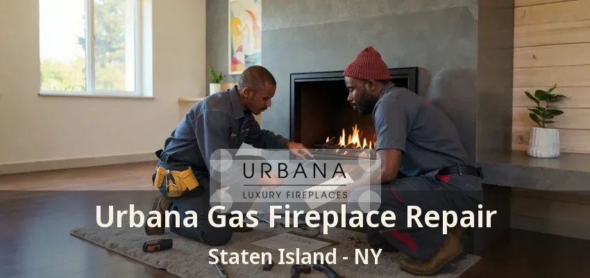 Urbana Gas Fireplace Repair Staten Island - NY Urbana Gas Fireplace Repair Staten Island - NY
