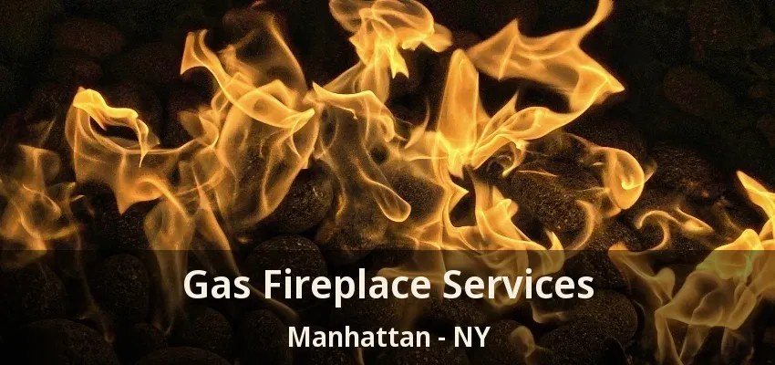 Gas Fireplace Services Manhattan - NY