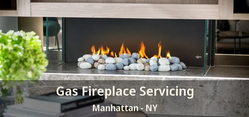 Gas Fireplace Servicing Manhattan - NY Gas Fireplace Servicing Manhattan - NY