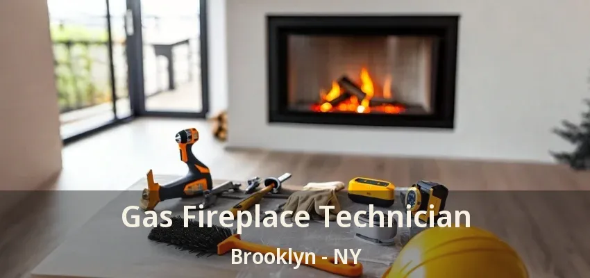 Gas Fireplace Technician Brooklyn - NY Gas Fireplace Technician Brooklyn - NY