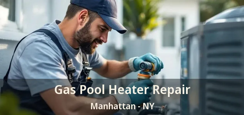 Gas Pool Heater Repair Manhattan - NY Gas Pool Heater Repair Manhattan - NY
