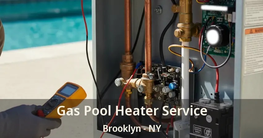 Gas Pool Heater Service Brooklyn - NY Gas Pool Heater Service Brooklyn - NY