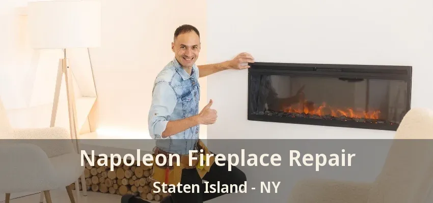 Napoleon Fireplace Repair Staten Island - NY