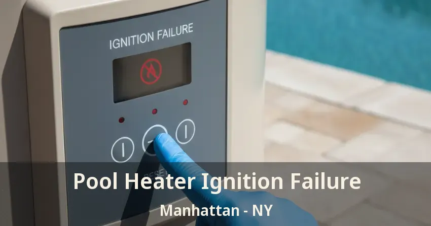 Pool Heater Ignition Failure Manhattan - NY