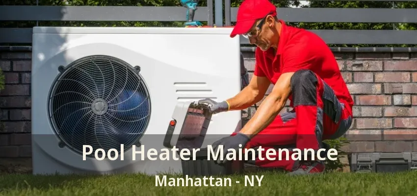 Pool Heater Maintenance Manhattan - NY