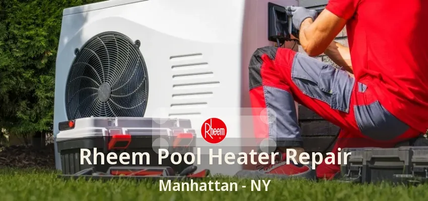 Rheem Pool Heater Repair Manhattan - NY Rheem Pool Heater Repair Manhattan - NY