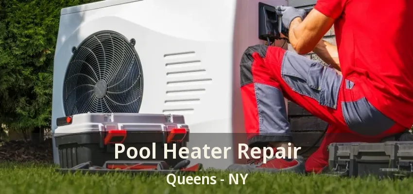 Pool Heater Repair Queens - NY