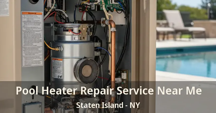 Pool Heater Repair Service Near Me Staten Island - NY