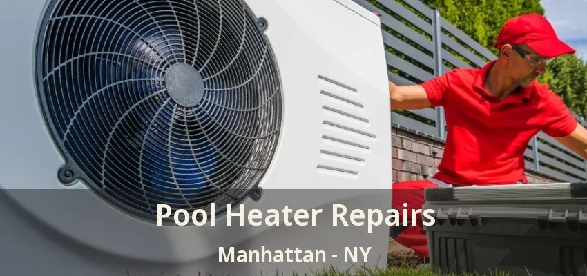 Pool Heater Repairs Manhattan - NY Pool Heater Repairs Manhattan - NY