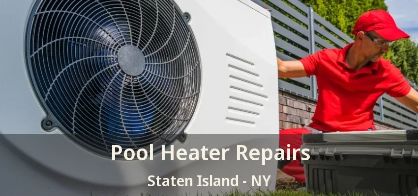 Pool Heater Repairs Staten Island - NY