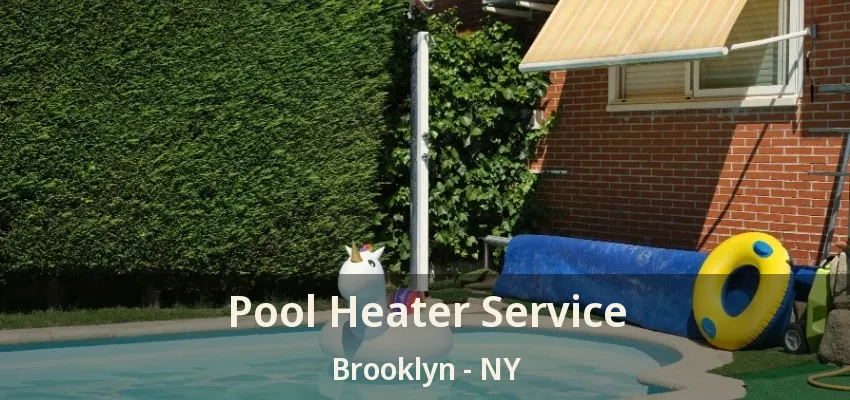 Pool Heater Service Brooklyn - NY Pool Heater Service Brooklyn - NY