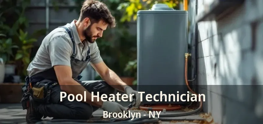 Pool Heater Technician Brooklyn - NY