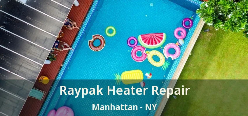 Raypak Heater Repair Manhattan - NY Raypak Heater Repair Manhattan - NY