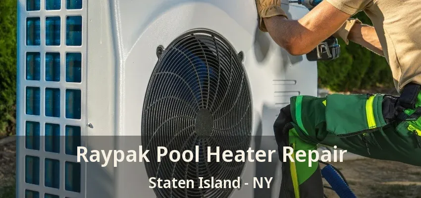 Raypak Pool Heater Repair Staten Island - NY Raypak Pool Heater Repair Staten Island - NY