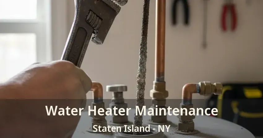 Water Heater Maintenance Staten Island - NY Water Heater Maintenance Staten Island - NY