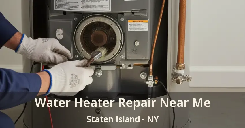 Water Heater Repair Near Me Staten Island - NY